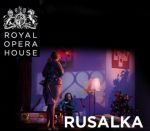 Rusalka v Royal Opera House